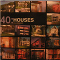  40 HOUSES